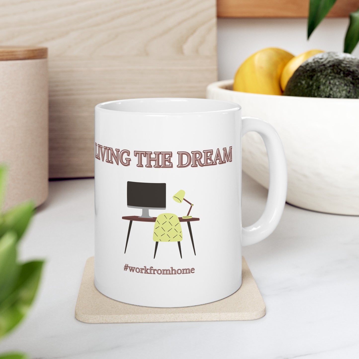 LIVING THE DREAM #workfromhome Ceramic Mug 11oz