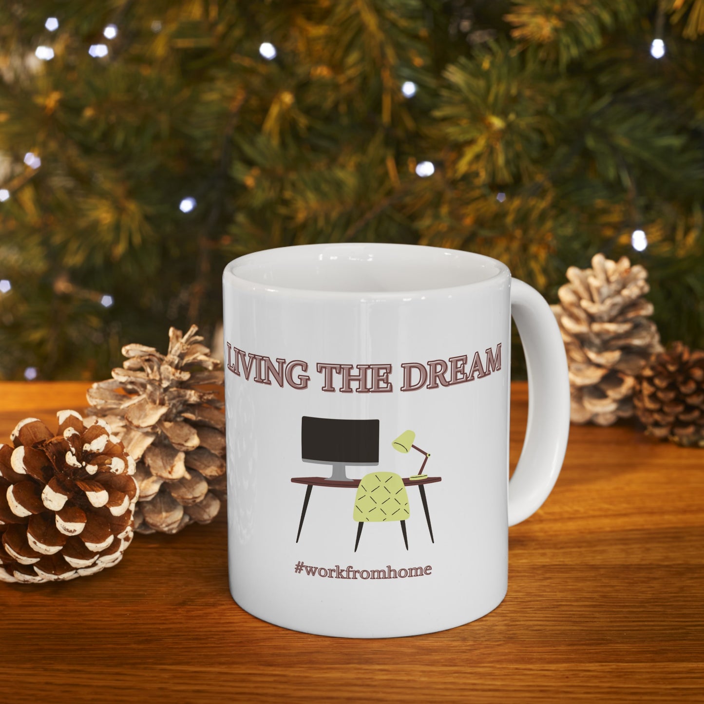 LIVING THE DREAM #workfromhome Ceramic Mug 11oz