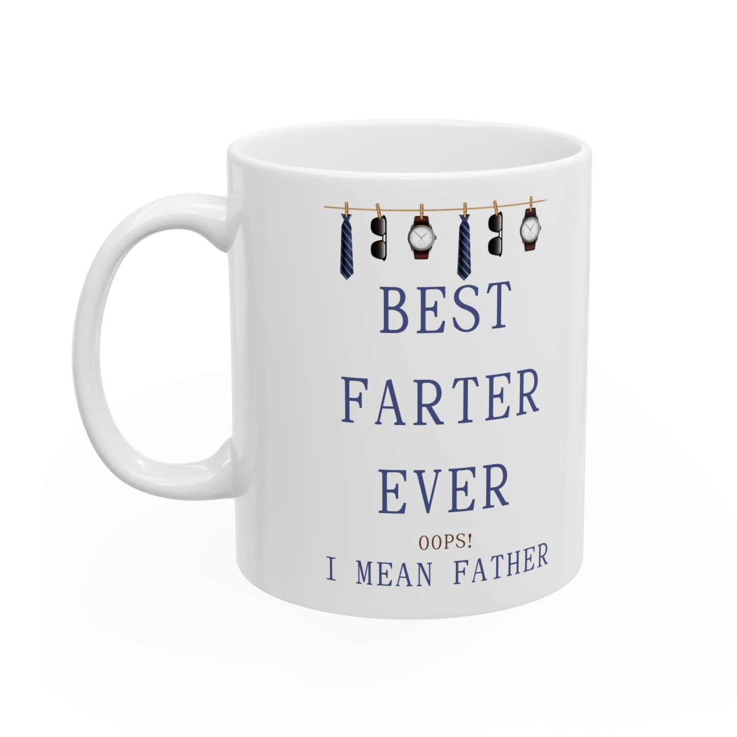 🧢 BEST FARTER EVER OOPS! I MEAN FATHER Ceramic Mug 11oz