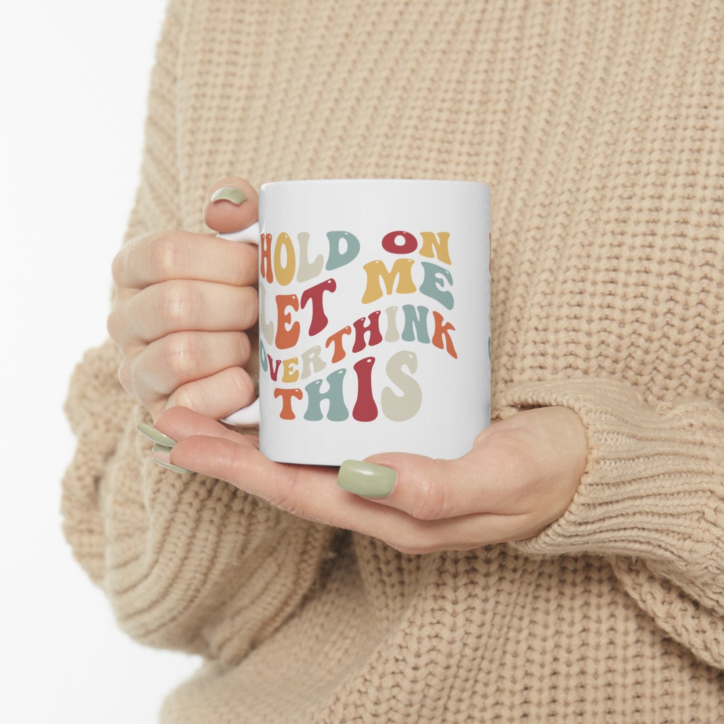 Hilarious 'Hold On Let Me Overthink This' Ceramic Mug - 11oz