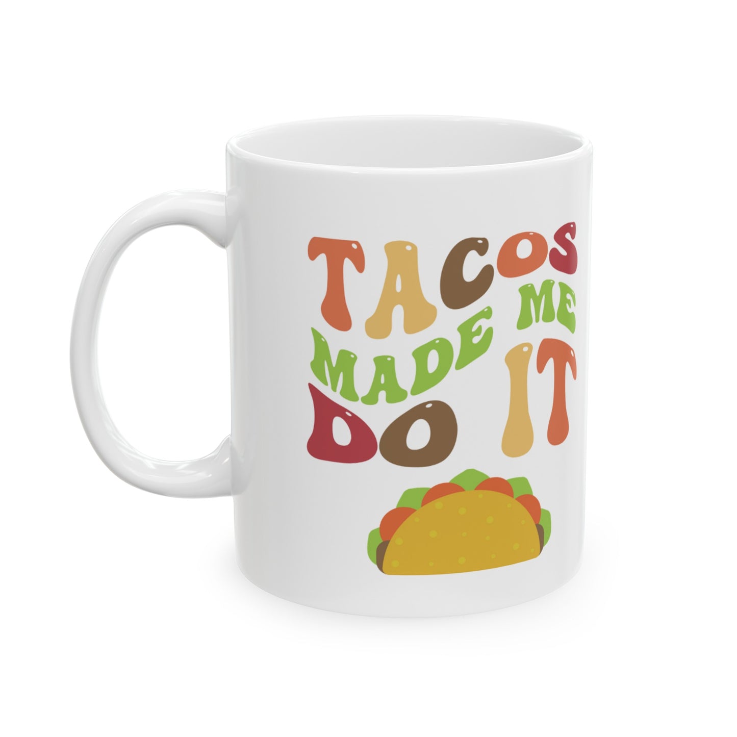 Colorful 'Tacos Made Me Do It' Ceramic Mug - 11oz