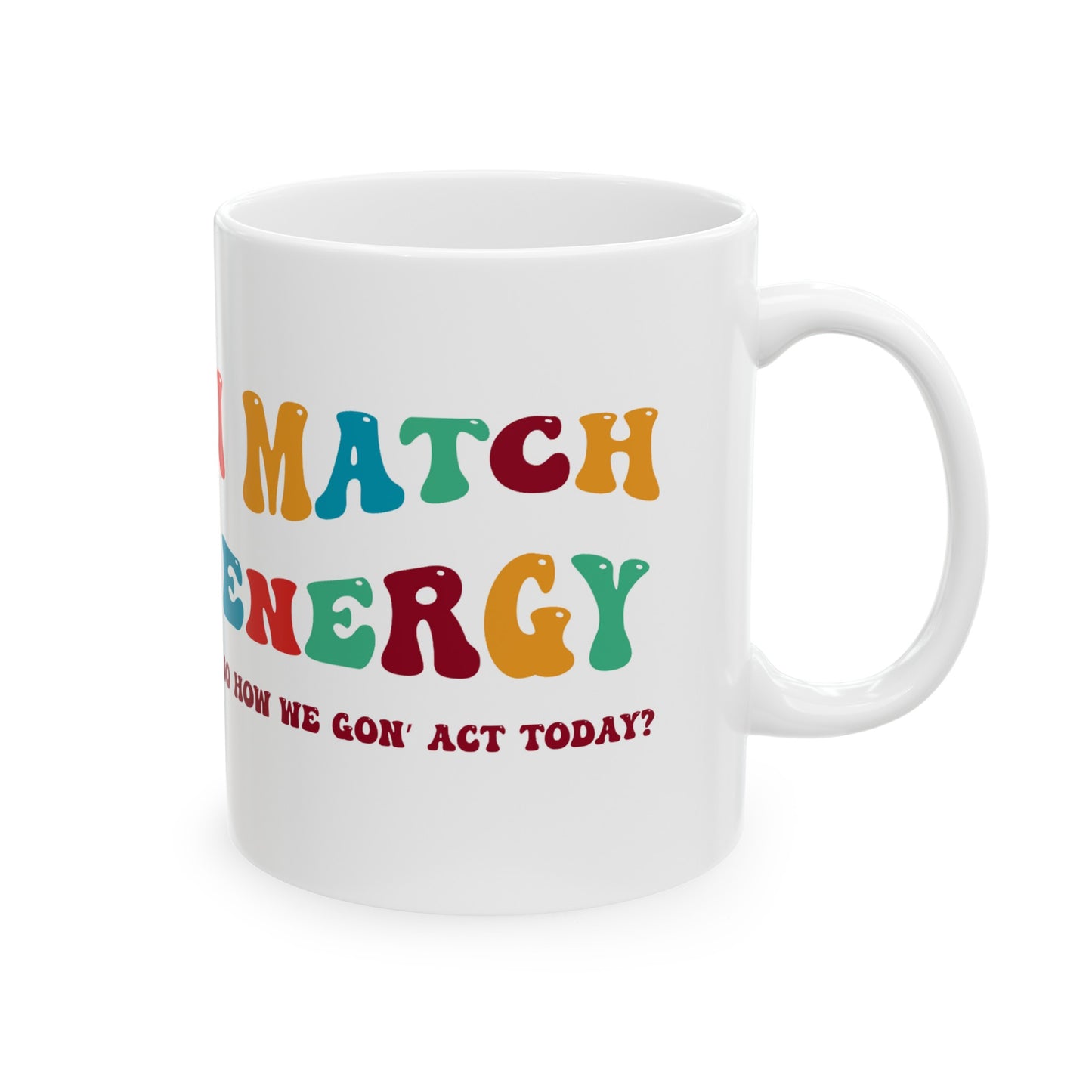 Whimsical 'How We Gon' Act Today' Ceramic Mug - 11oz