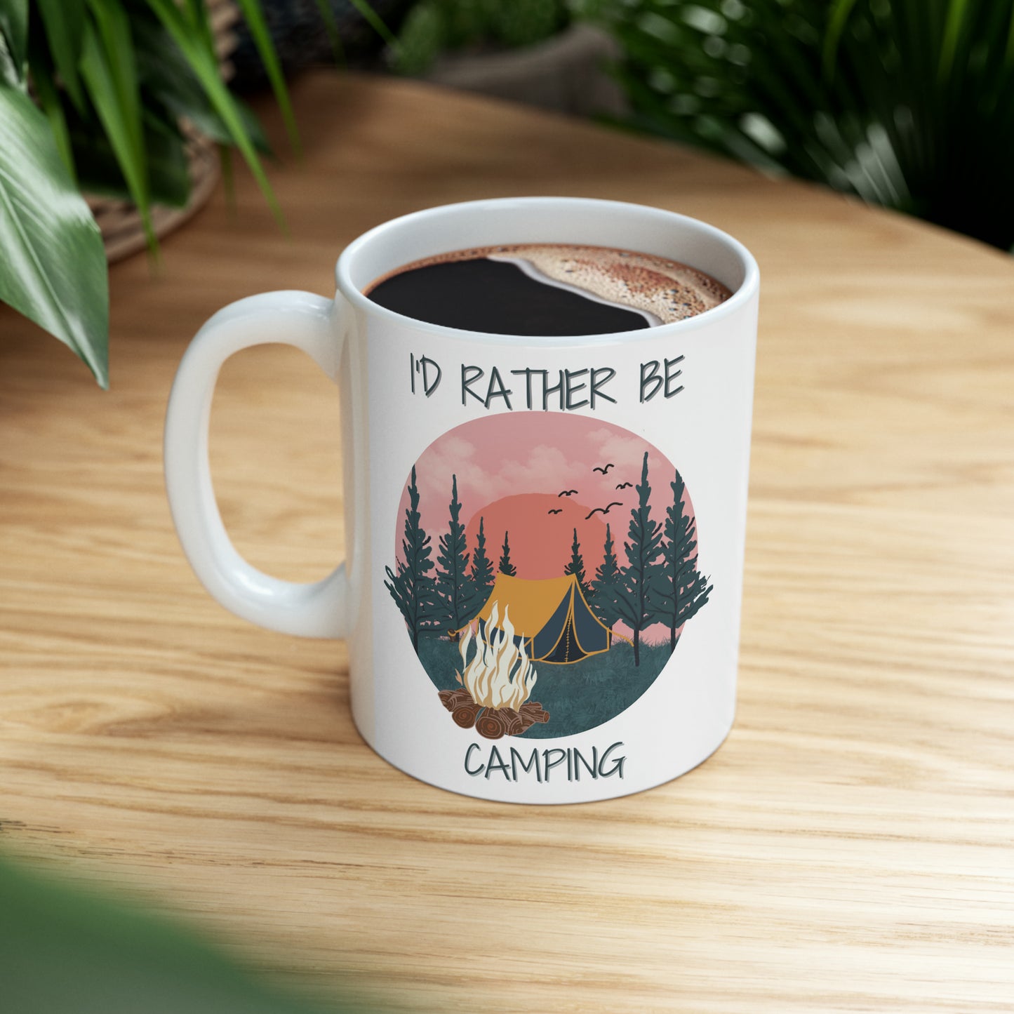 🏕️ "I'd Rather Be Camping" Ceramic Mug 11 oz - Outdoor Enthusiast Gift