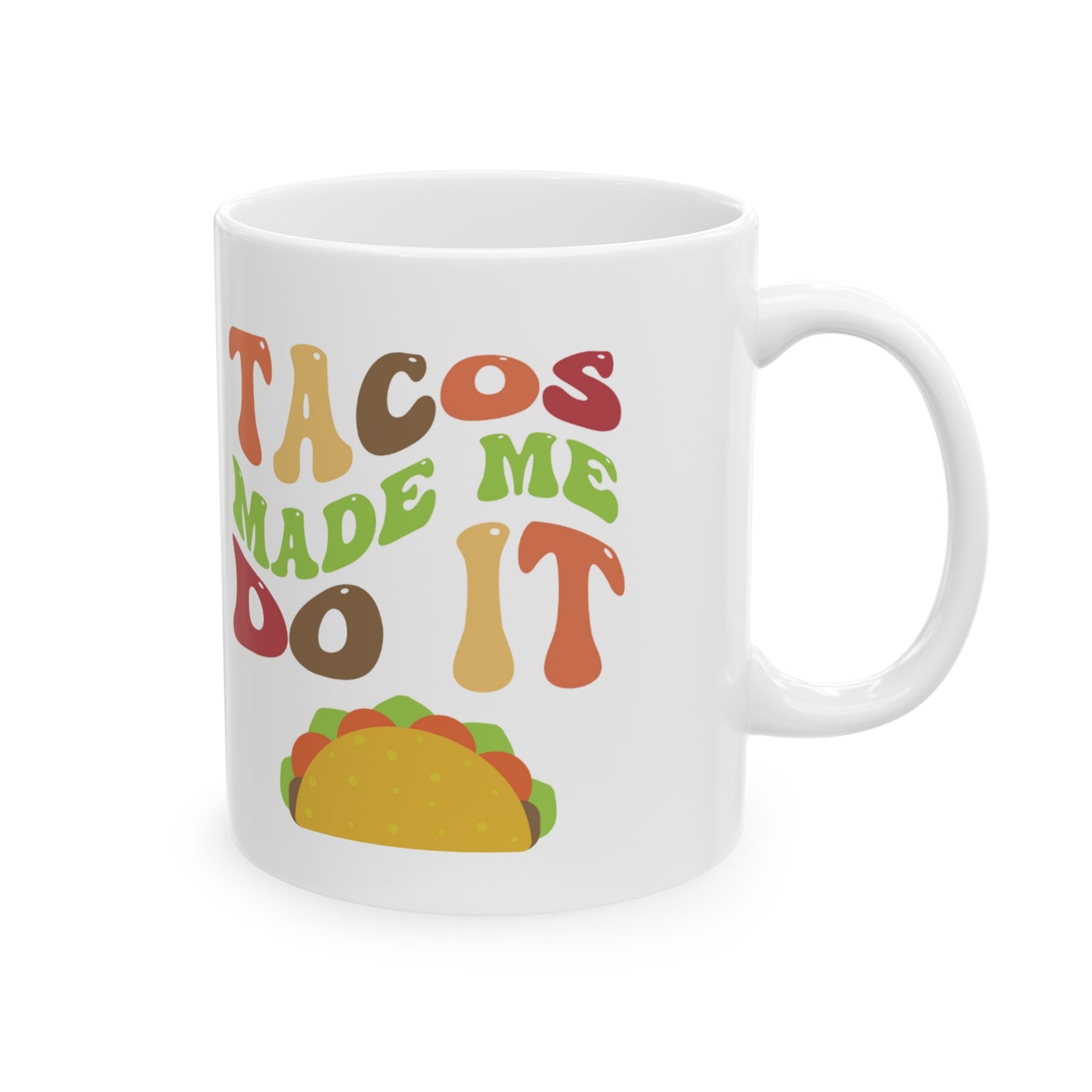 Colorful 'Tacos Made Me Do It' Ceramic Mug - 11oz