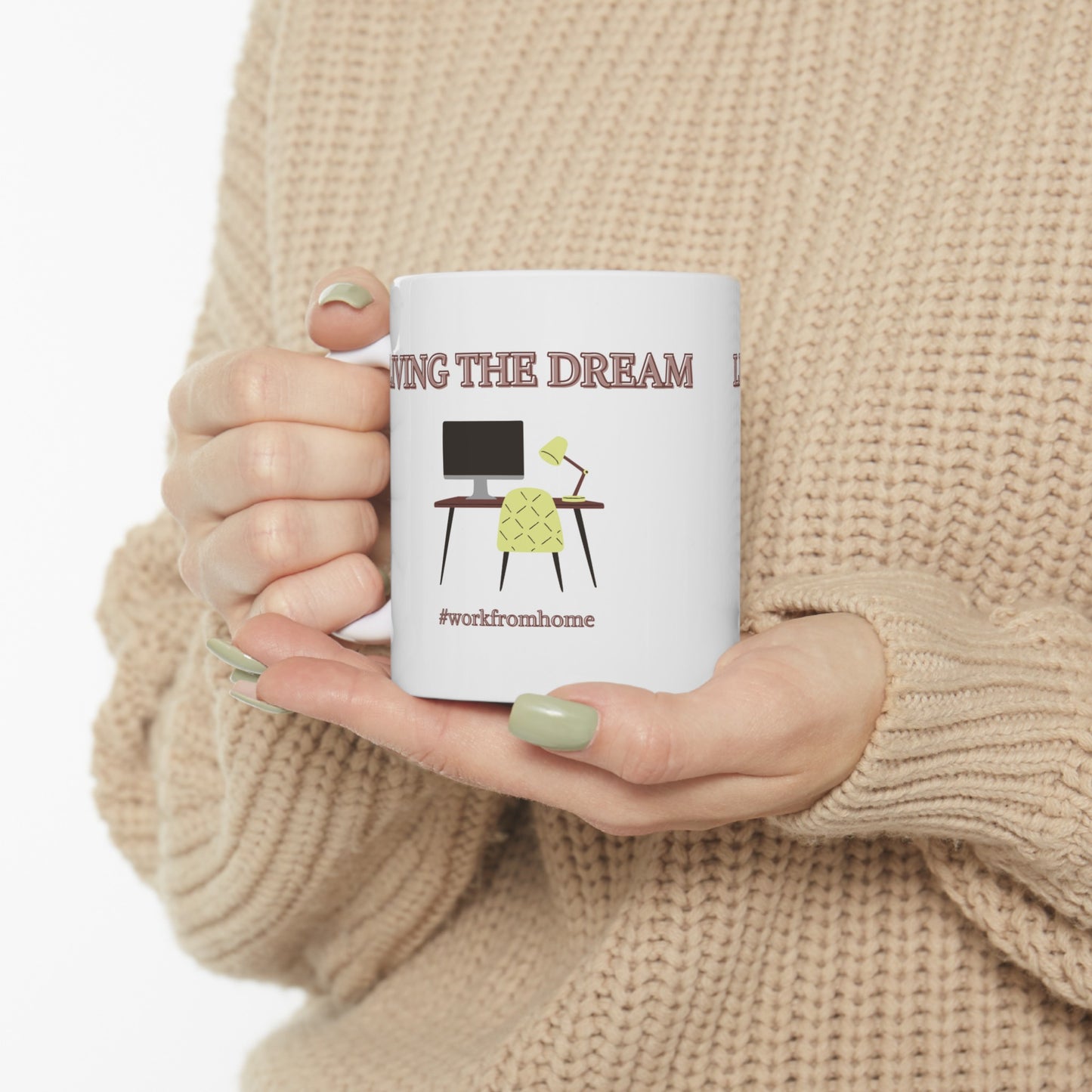 LIVING THE DREAM #workfromhome Ceramic Mug 11oz