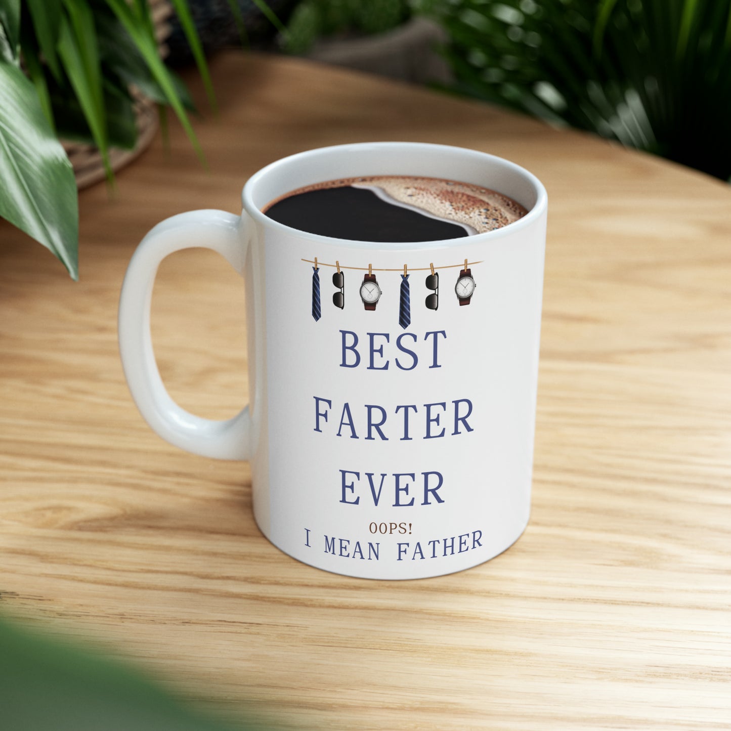 🧢 BEST FARTER EVER OOPS! I MEAN FATHER Ceramic Mug 11oz