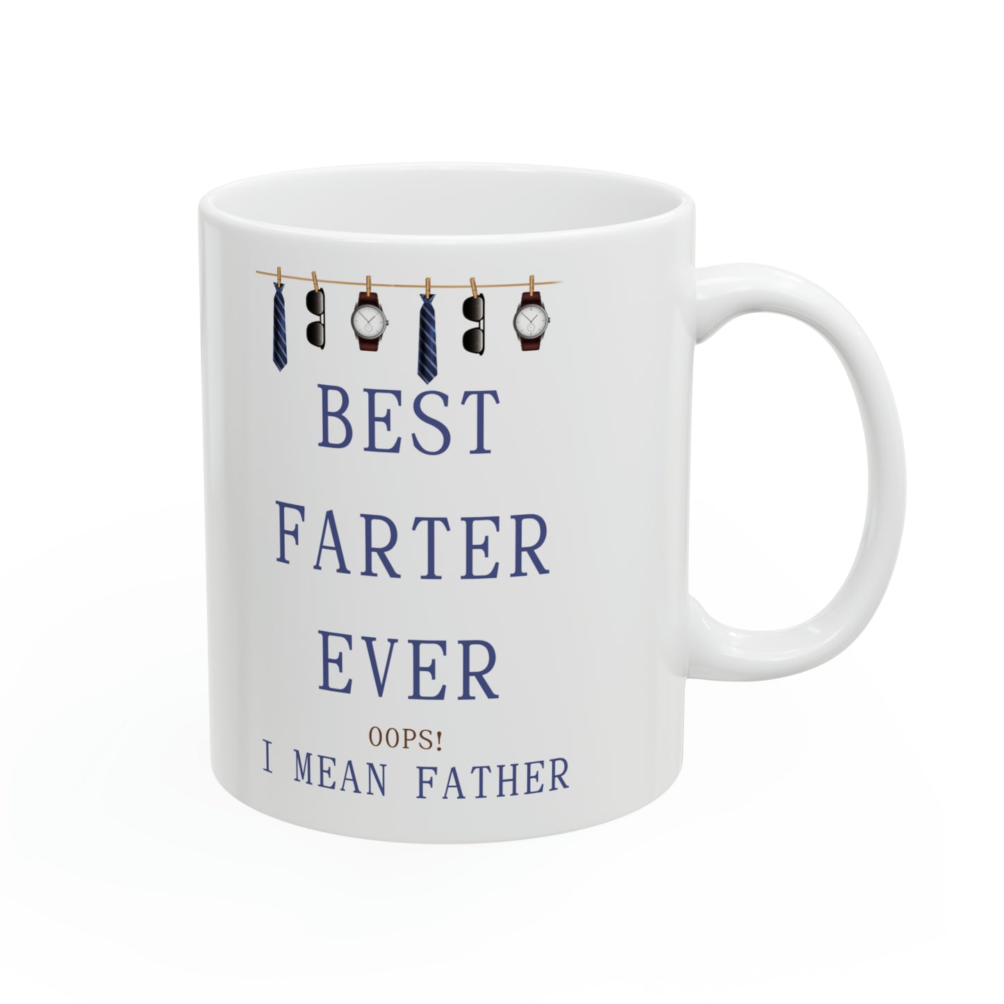 🧢 BEST FARTER EVER OOPS! I MEAN FATHER Ceramic Mug 11oz